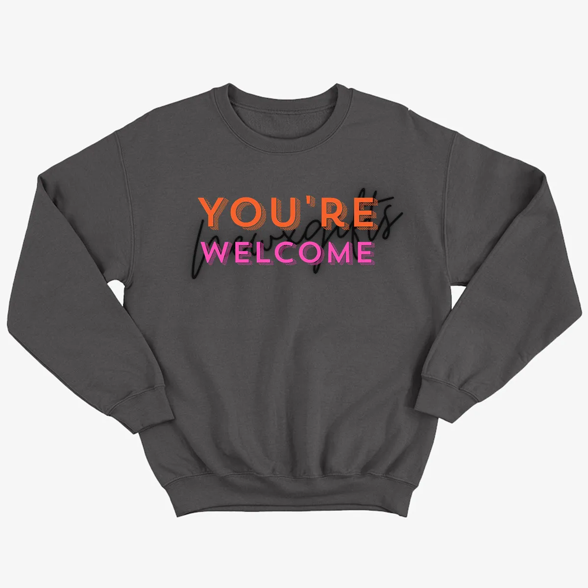 You're Welcome Newxgifts Sweatshirt - Black